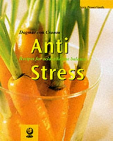 Anti-Stress: Recipes for Acid-Alkaline Balance (Powerfoods Series)